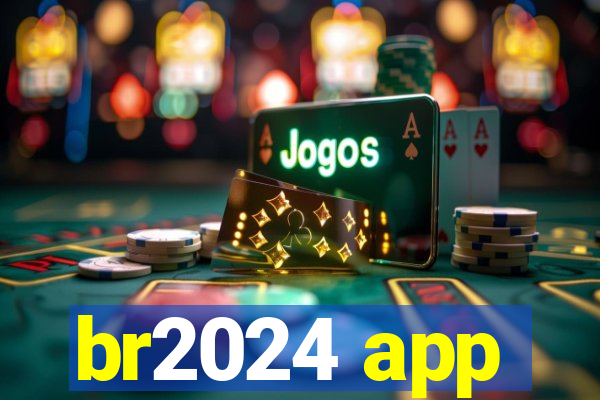 br2024 app